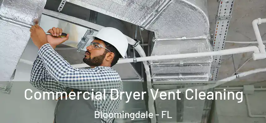Commercial Dryer Vent Cleaning Bloomingdale - FL