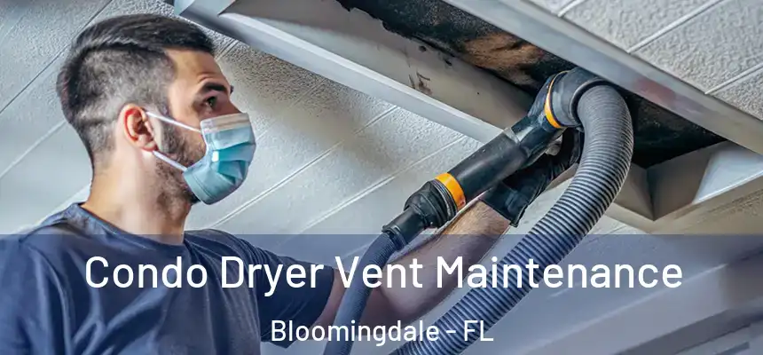 Condo Dryer Vent Maintenance Bloomingdale - FL