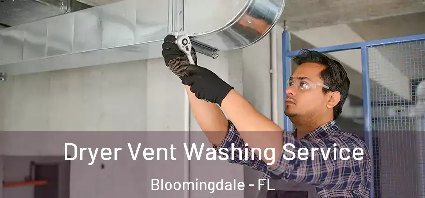 Dryer Vent Washing Service Bloomingdale - FL