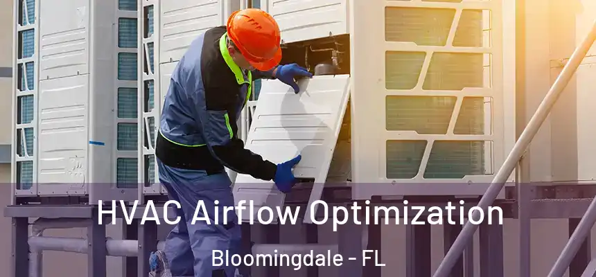 HVAC Airflow Optimization Bloomingdale - FL