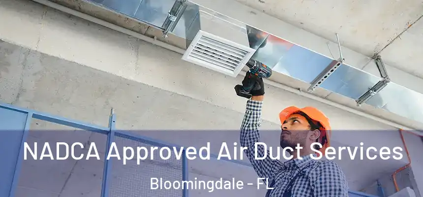  NADCA Approved Air Duct Services Bloomingdale - FL