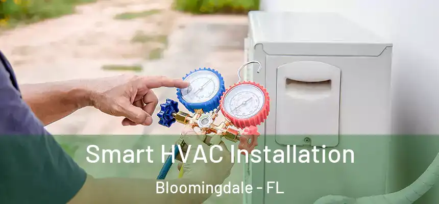 Smart HVAC Installation Bloomingdale - FL